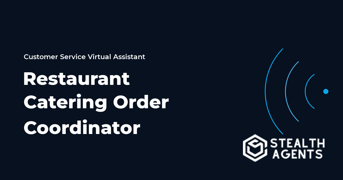 Restaurant Catering Order Coordinator Virtual Assistant