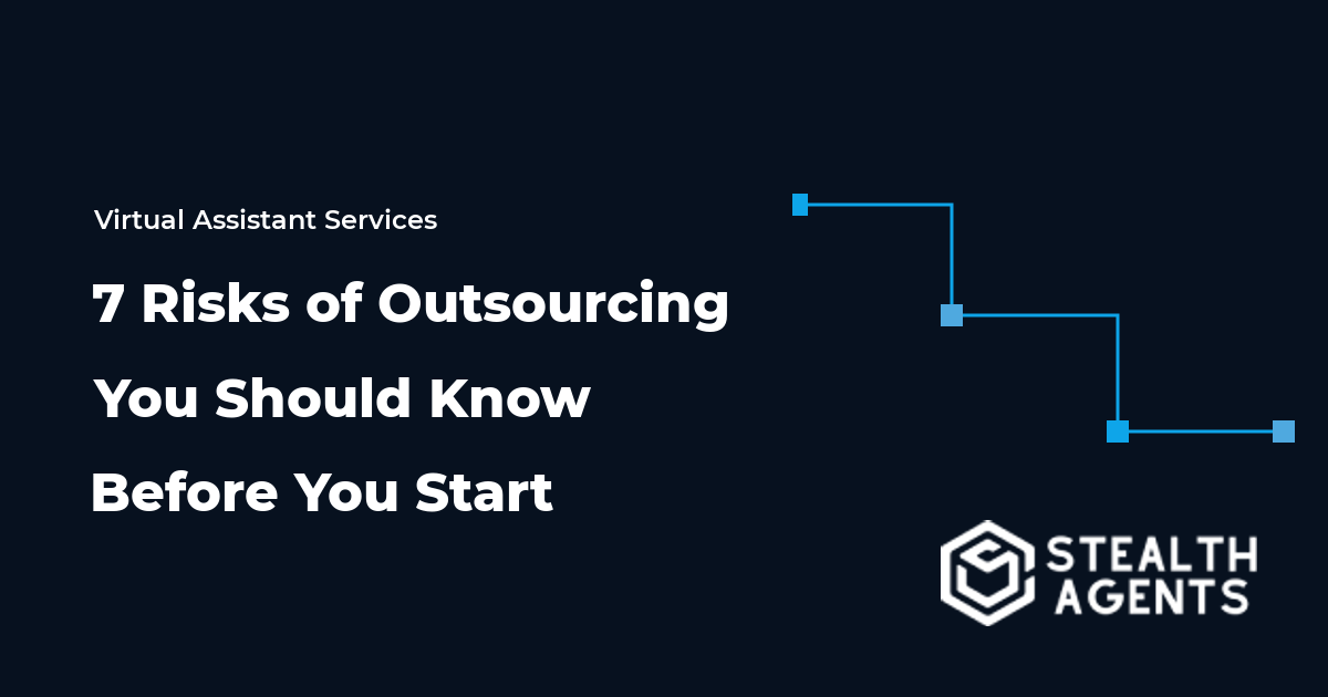 7 Risks of Outsourcing You Should Know Before You Start