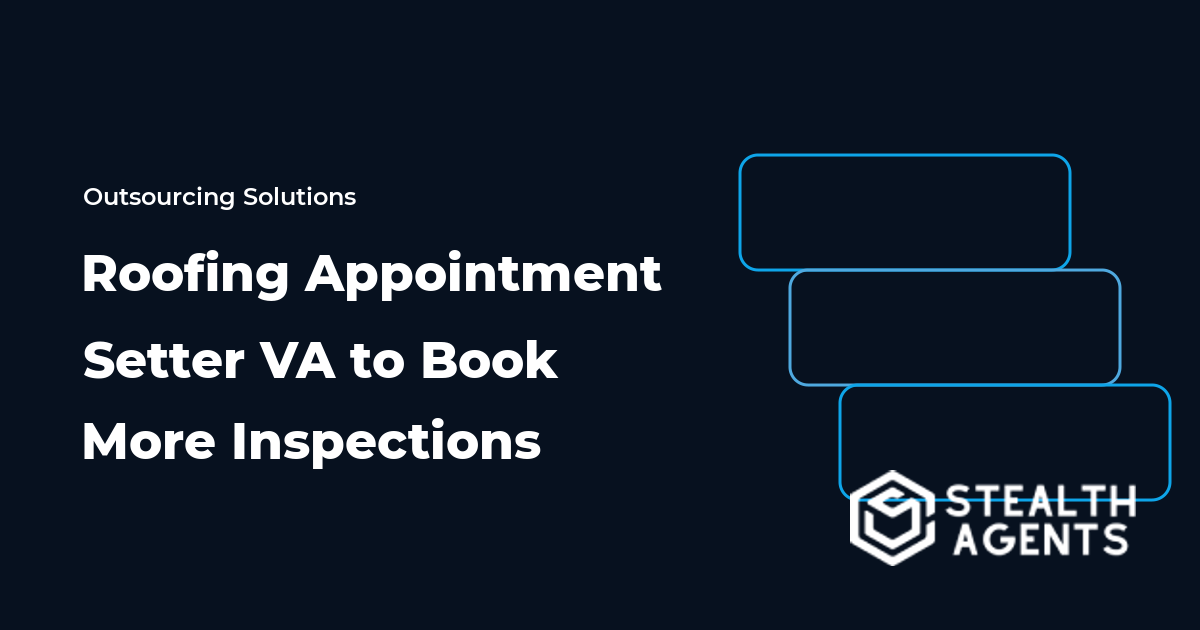 Hire a Roofing Appointment Setter VA to Book More Inspections