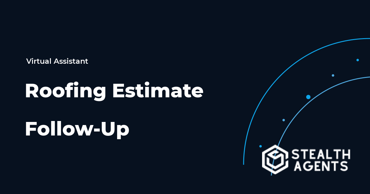 Roofing Estimate Follow-Up Virtual Assistant