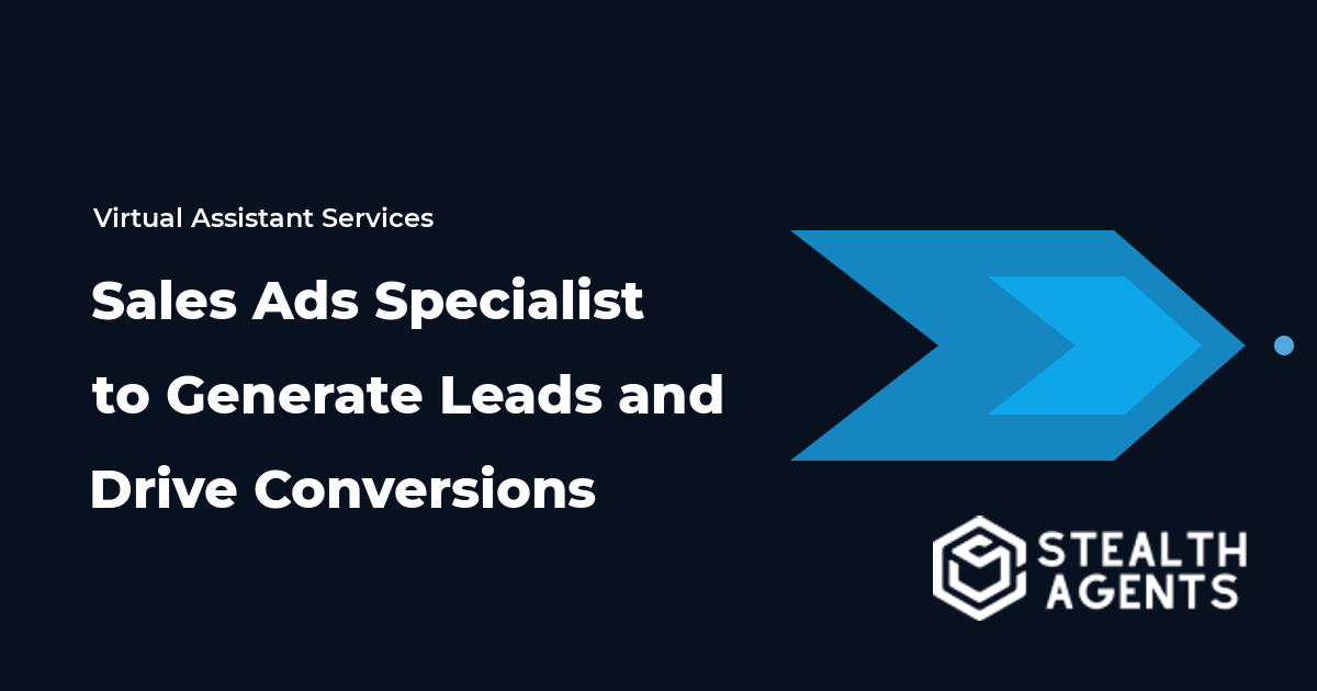 Hire a Sales Ads Specialist to Generate Leads and Drive Conversions