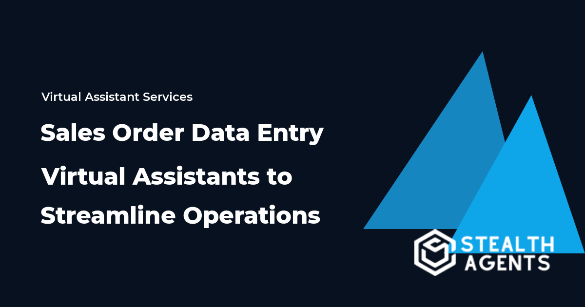 Sales Order Data Entry Virtual Assistants to Streamline Operations