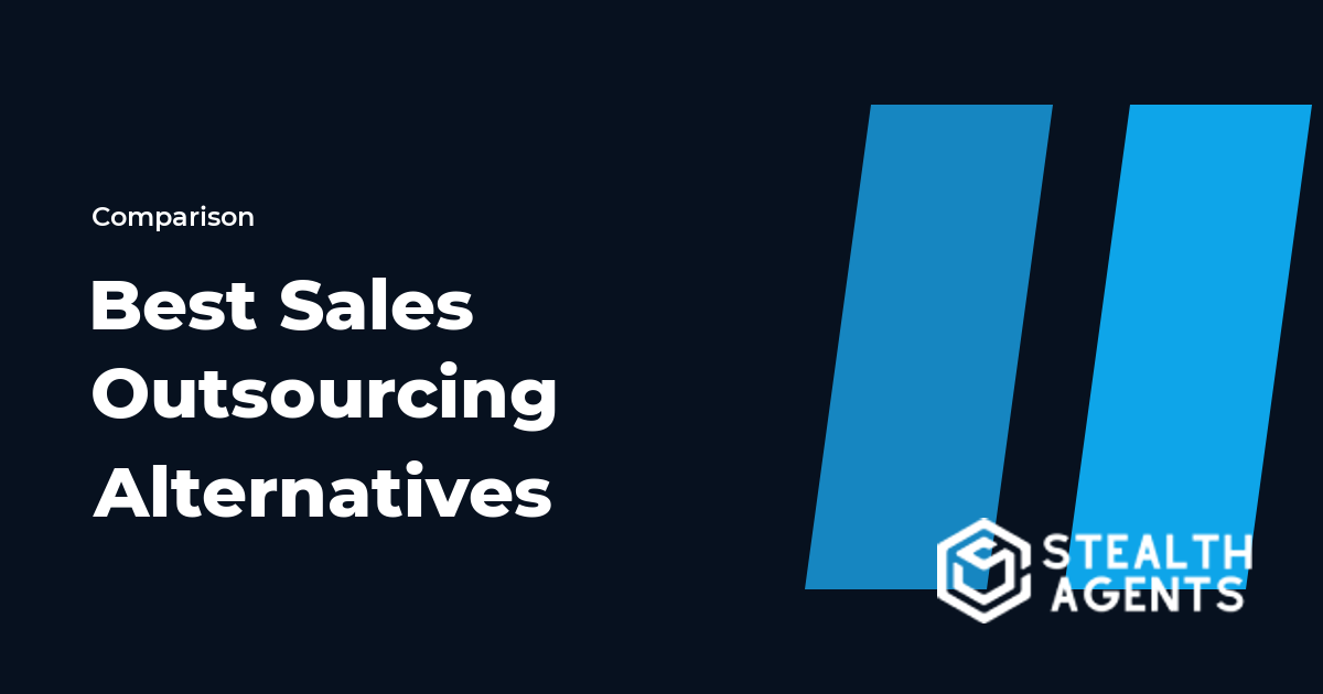 Top 10 Best Sales Outsourcing Alternatives for Businesses (2026) | Stealth Agents