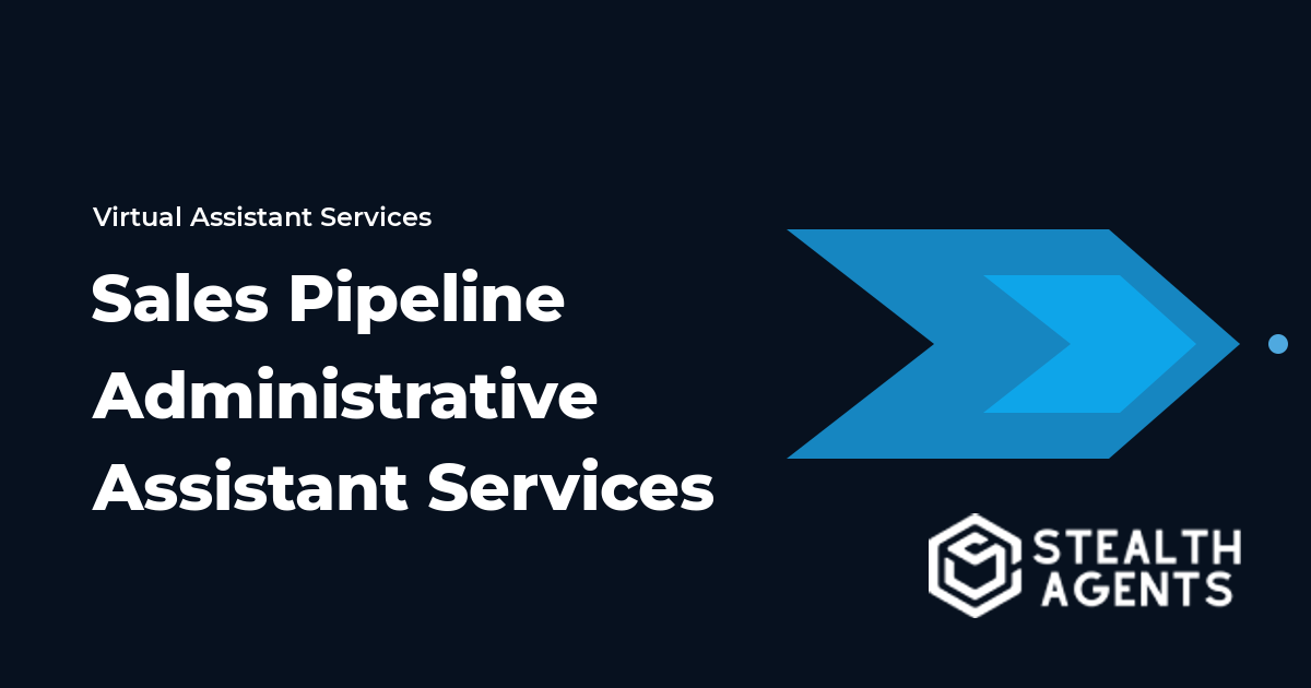 Sales Pipeline Administrative Assistant Services for Better Follow Up