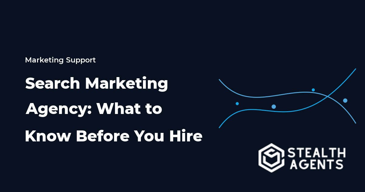 Search Marketing Agency: What to Know Before You Hire