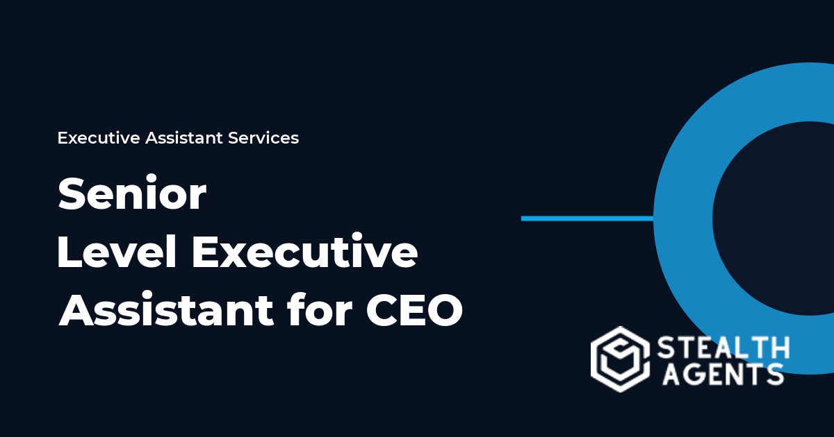 Senior Level Executive Assistant for CEO
