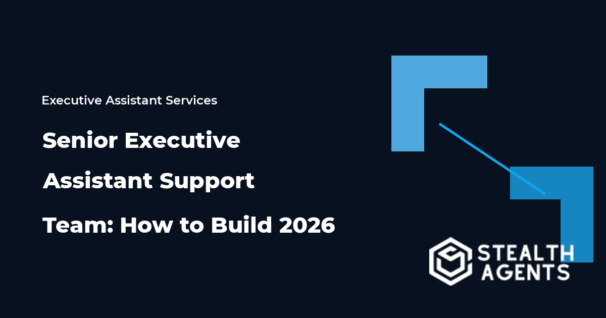 Senior Executive Assistant Support Team: How to Build 2026