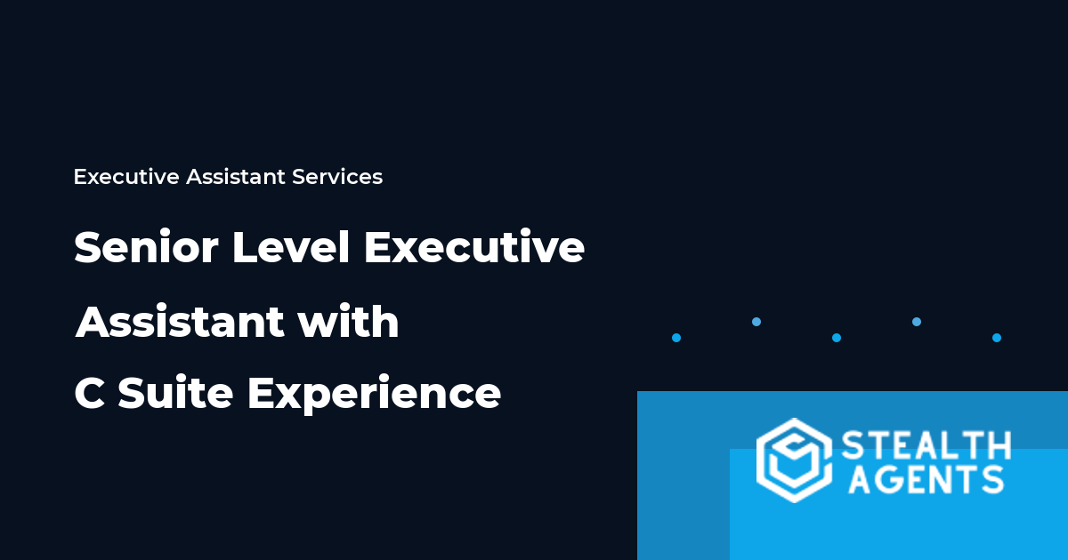 Senior Level Executive Assistant with C Suite Experience