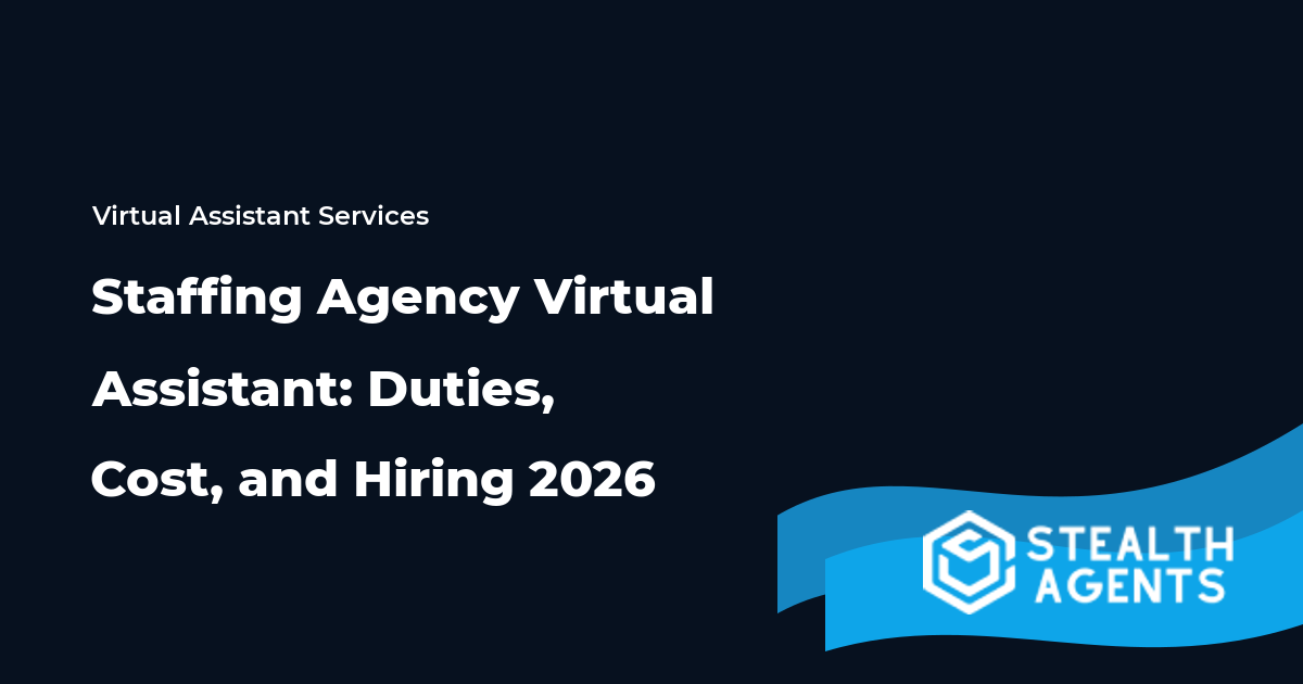 Staffing Agency Virtual Assistant: Duties, Cost, and Hiring 2026