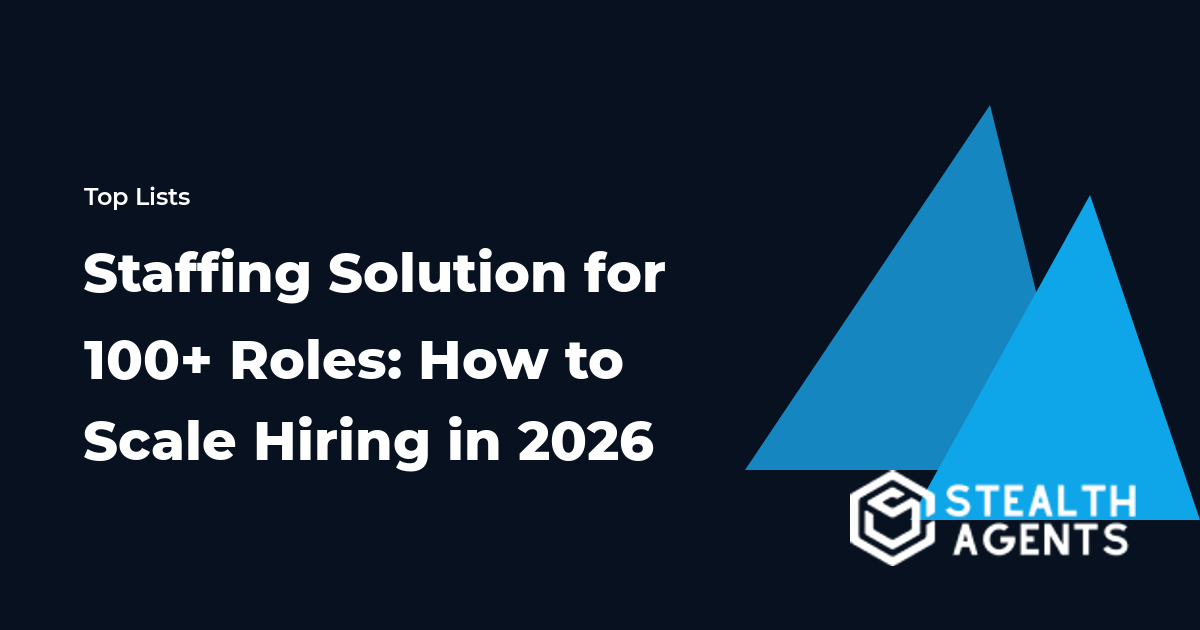 Staffing Solution for 100+ Roles: How to Scale Hiring in 2026