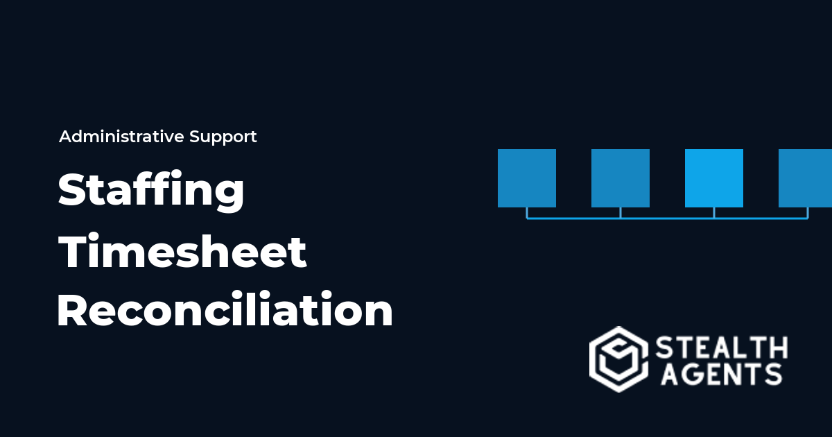 Staffing Timesheet Reconciliation Virtual Assistant