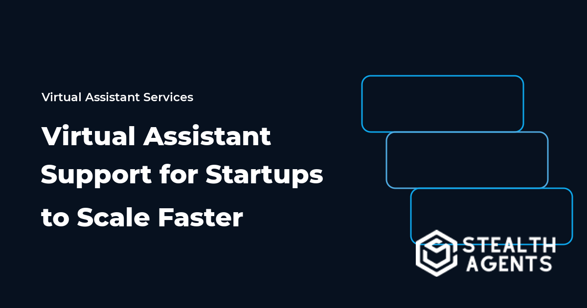 Virtual Assistant Support for Startups to Scale Faster