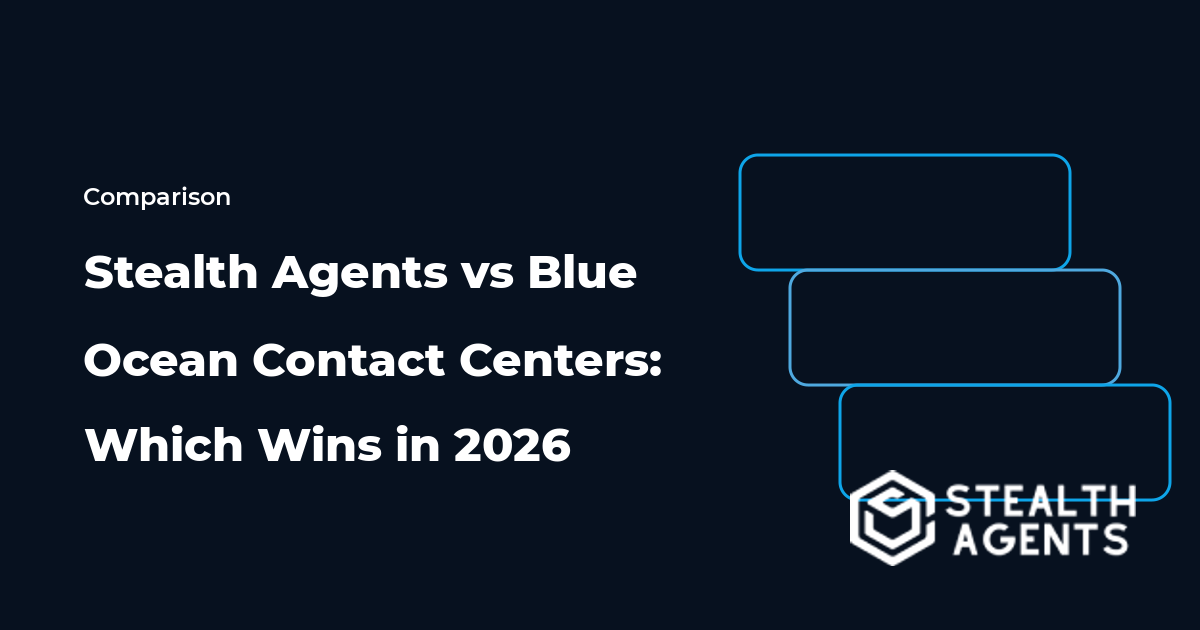 Stealth Agents vs Blue Ocean Contact Centers: Which Wins in 2026