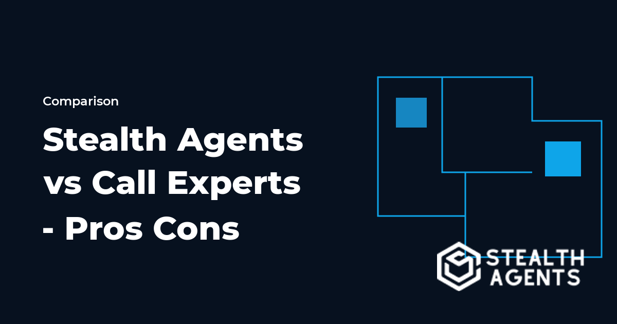 Stealth Agents vs Call Experts - Pros Cons