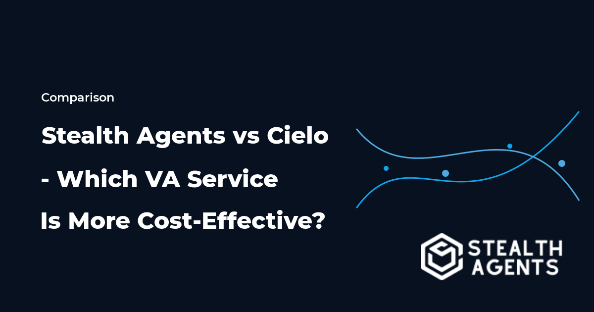Stealth Agents vs Cielo - Which VA Service Is More Cost-Effective?