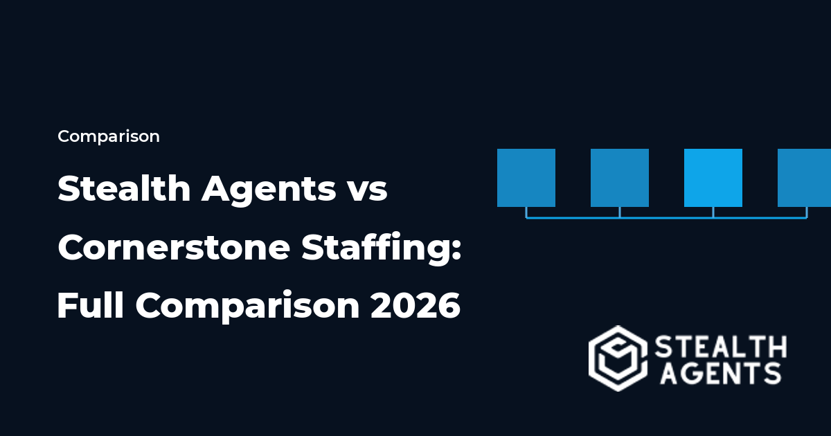 Stealth Agents vs Cornerstone Staffing: Full Comparison 2026
