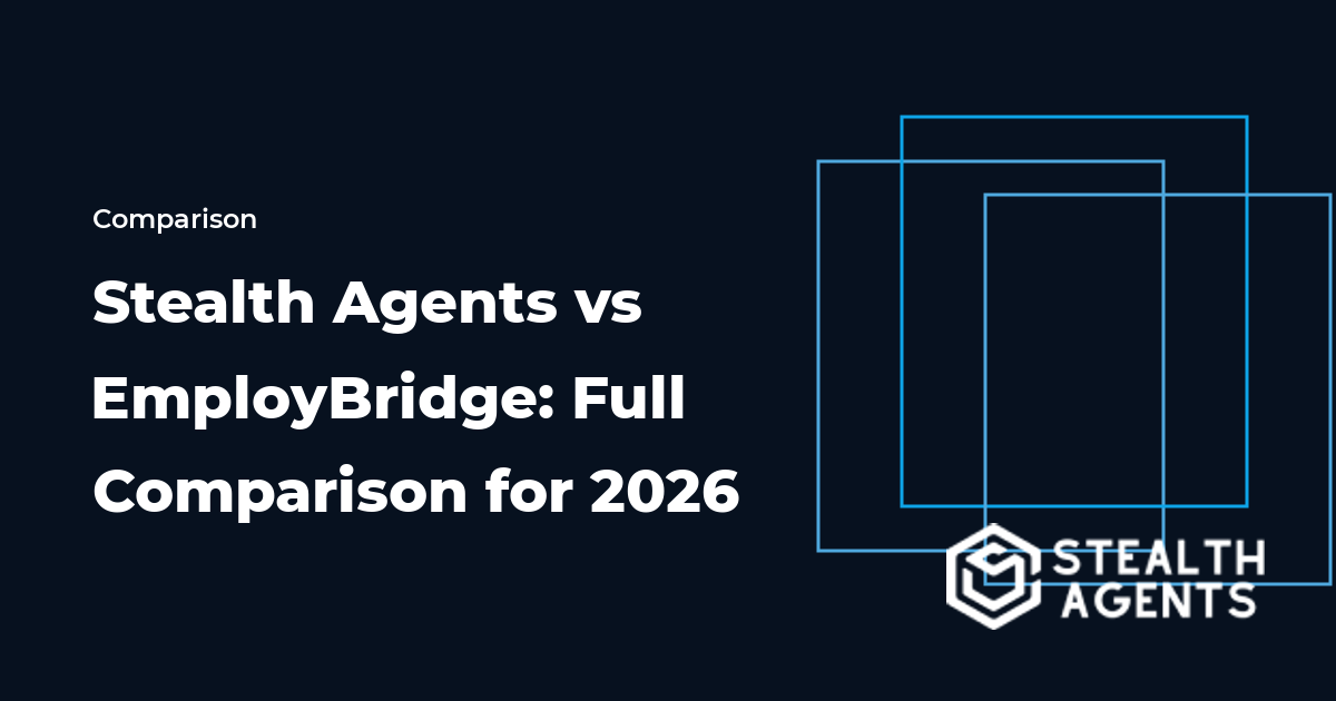 Stealth Agents vs EmployBridge: Full Comparison for 2026
