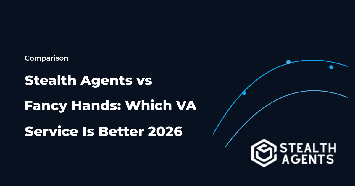 Stealth Agents vs Fancy Hands: Which VA Service Is Better 2026