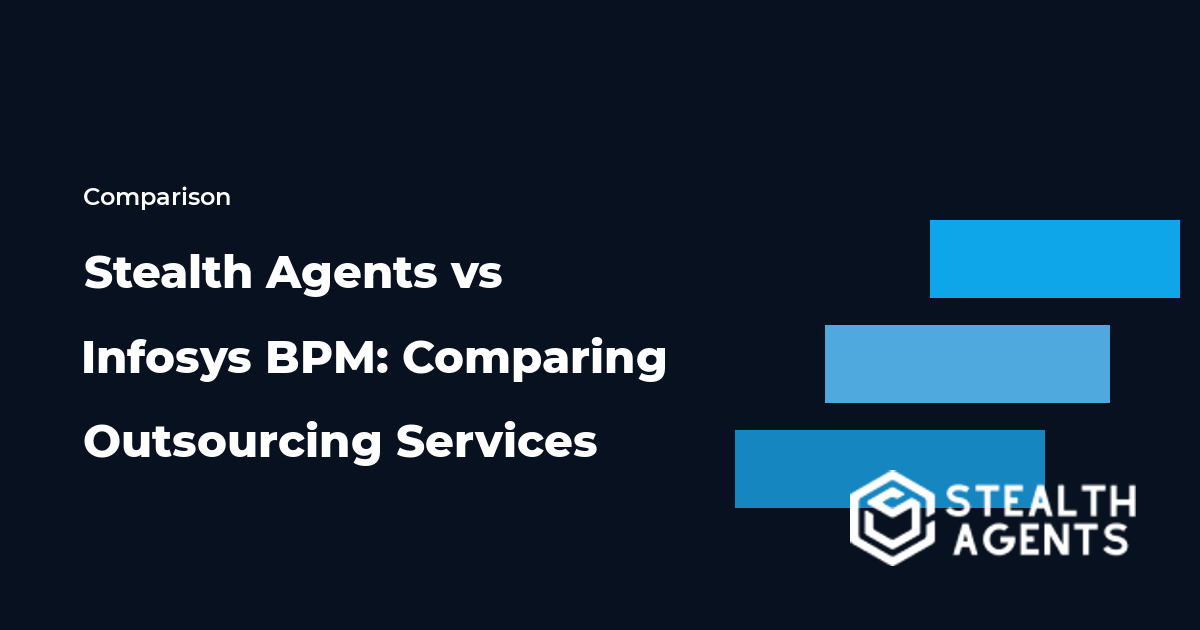 Stealth Agents vs Infosys BPM: Comparing Outsourcing Services 2026
