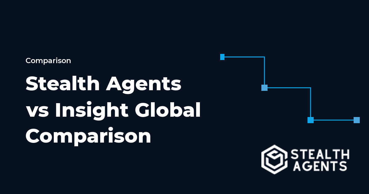 Stealth Agents vs Insight Global Comparison