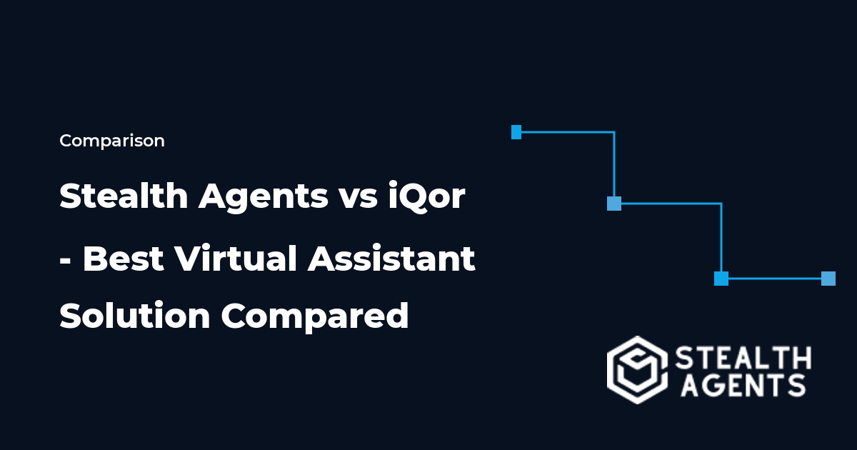 Stealth Agents vs iQor - Best Virtual Assistant Solution Compared