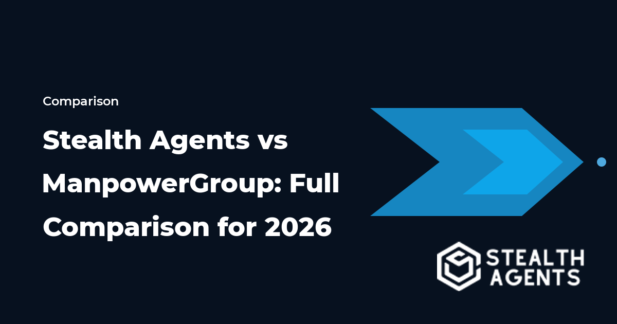 Stealth Agents vs ManpowerGroup: Full Comparison for 2026