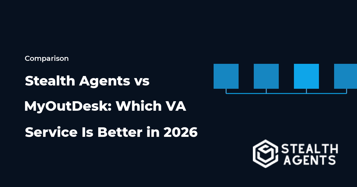 Stealth Agents vs MyOutDesk: Which VA Service Is Better in 2026