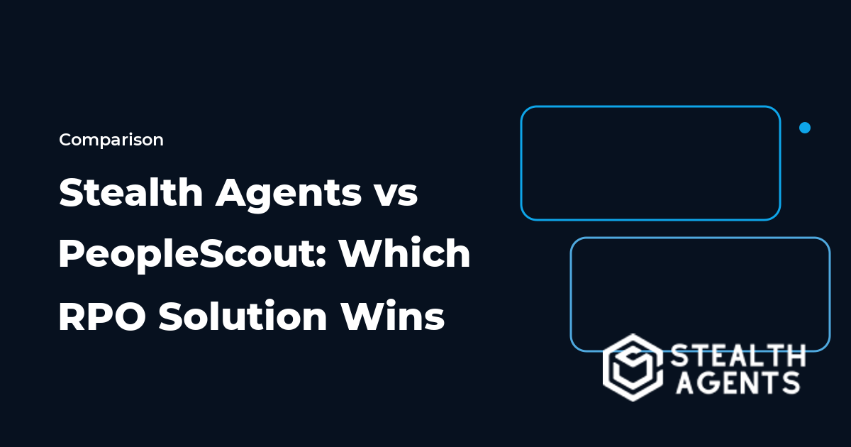 Stealth Agents vs PeopleScout: Which RPO Solution Wins in 2026