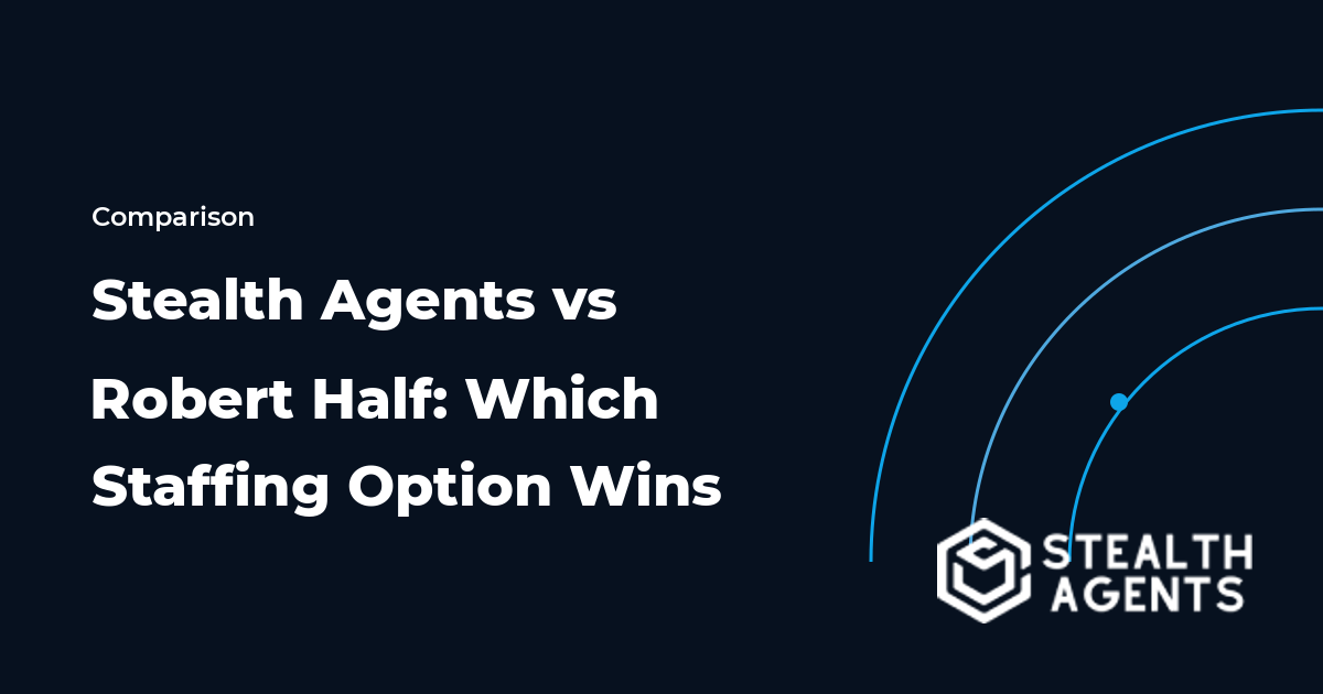 Stealth Agents vs Robert Half: Which Staffing Option Wins 2026