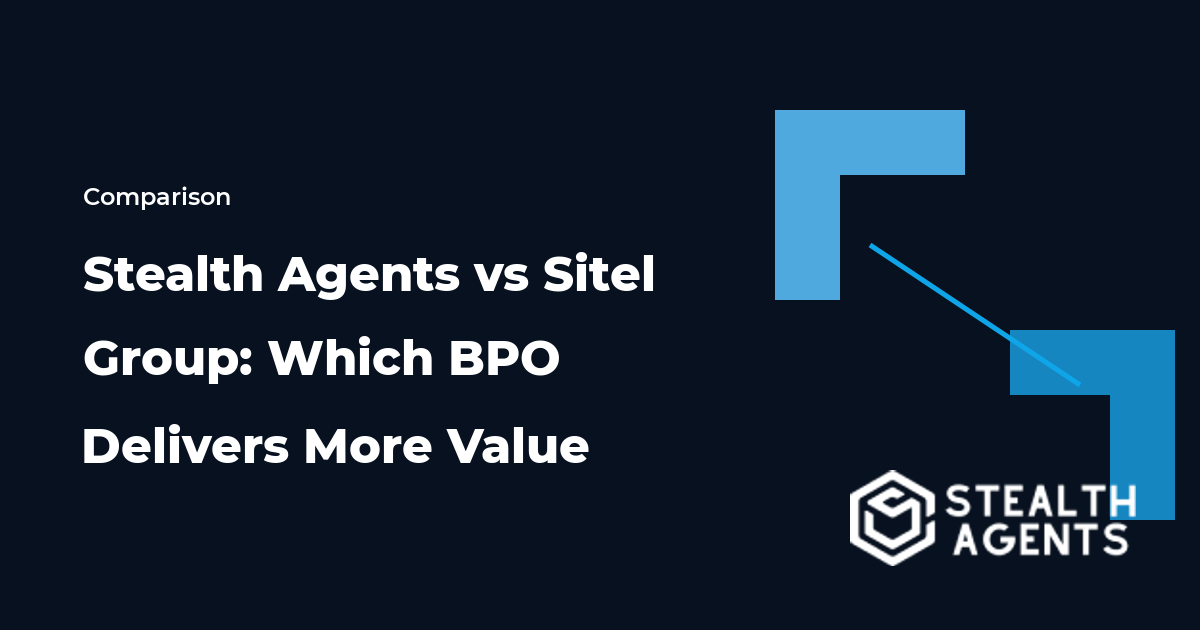 Stealth Agents vs Sitel Group: Which BPO Delivers More Value 2026