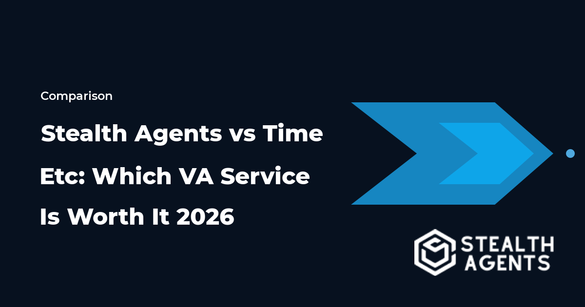 Stealth Agents vs Time Etc: Which VA Service Is Worth It 2026