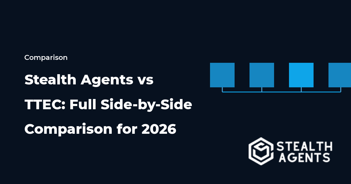 Stealth Agents vs TTEC: Full Side-by-Side Comparison for 2026