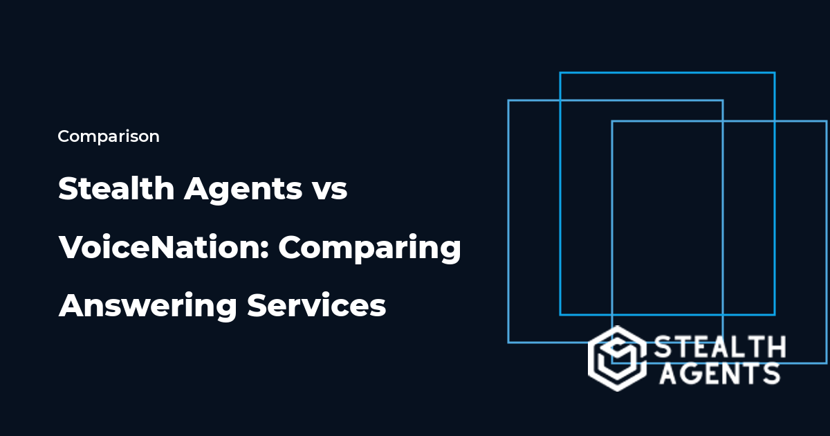 Stealth Agents vs VoiceNation: Comparing Answering Services 2026