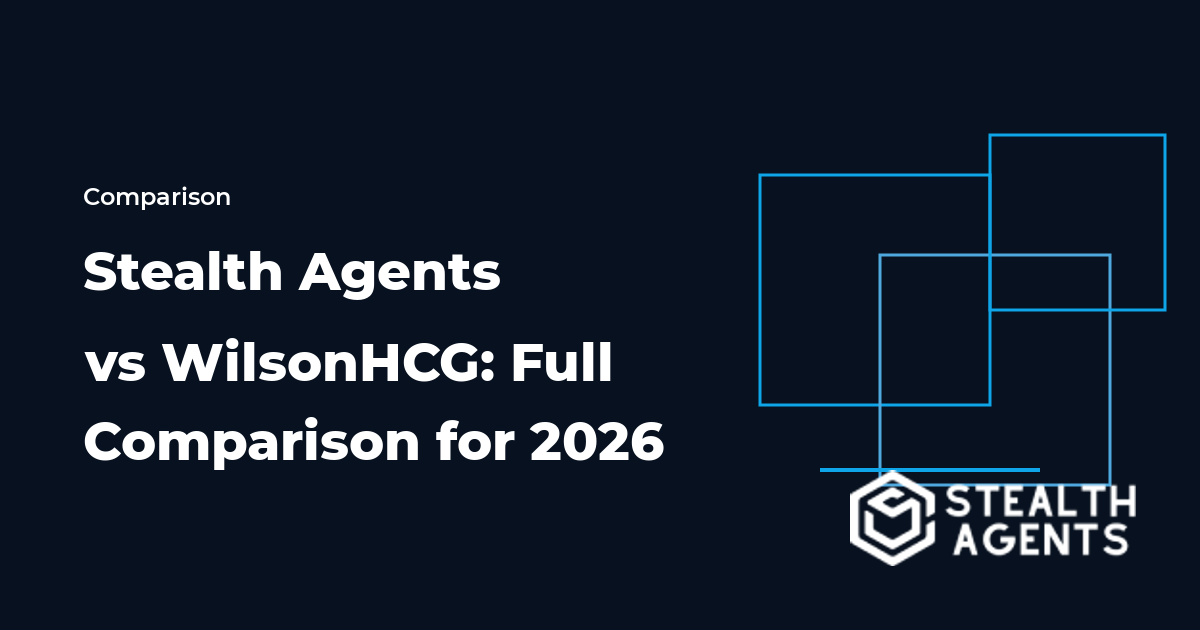 Stealth Agents vs WilsonHCG: Full Comparison for 2026