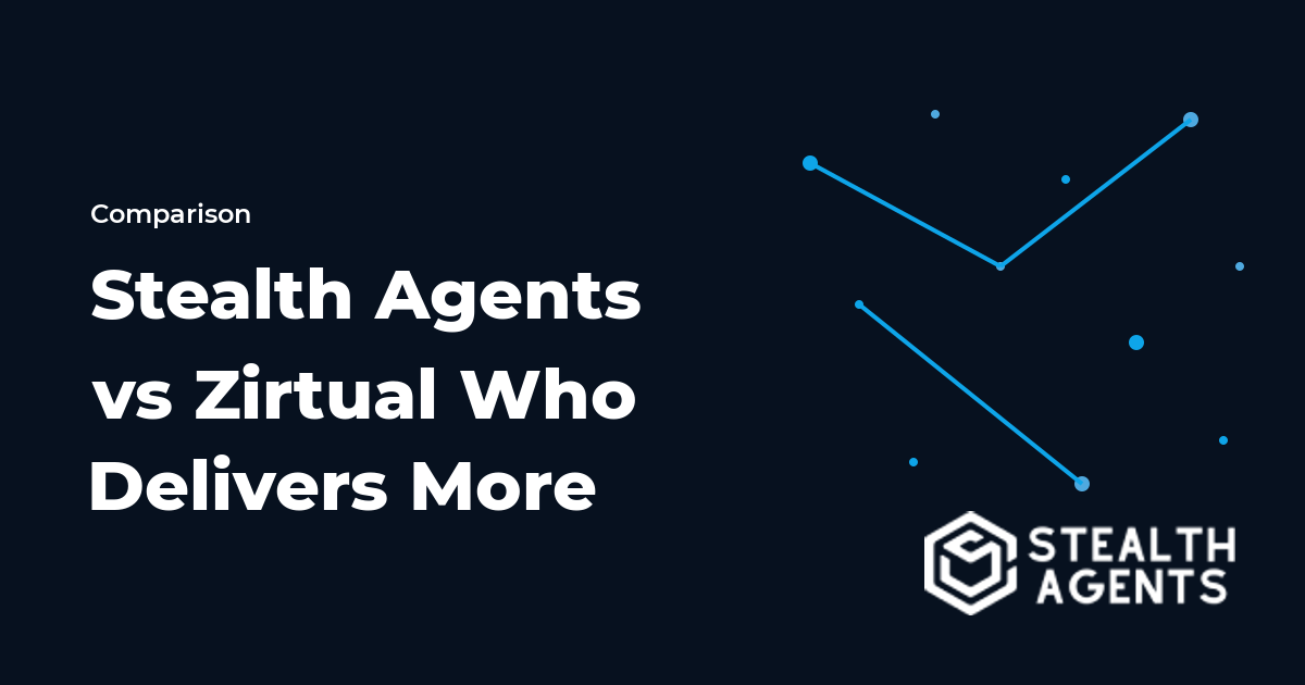 Stealth Agents vs Zirtual Who Delivers More