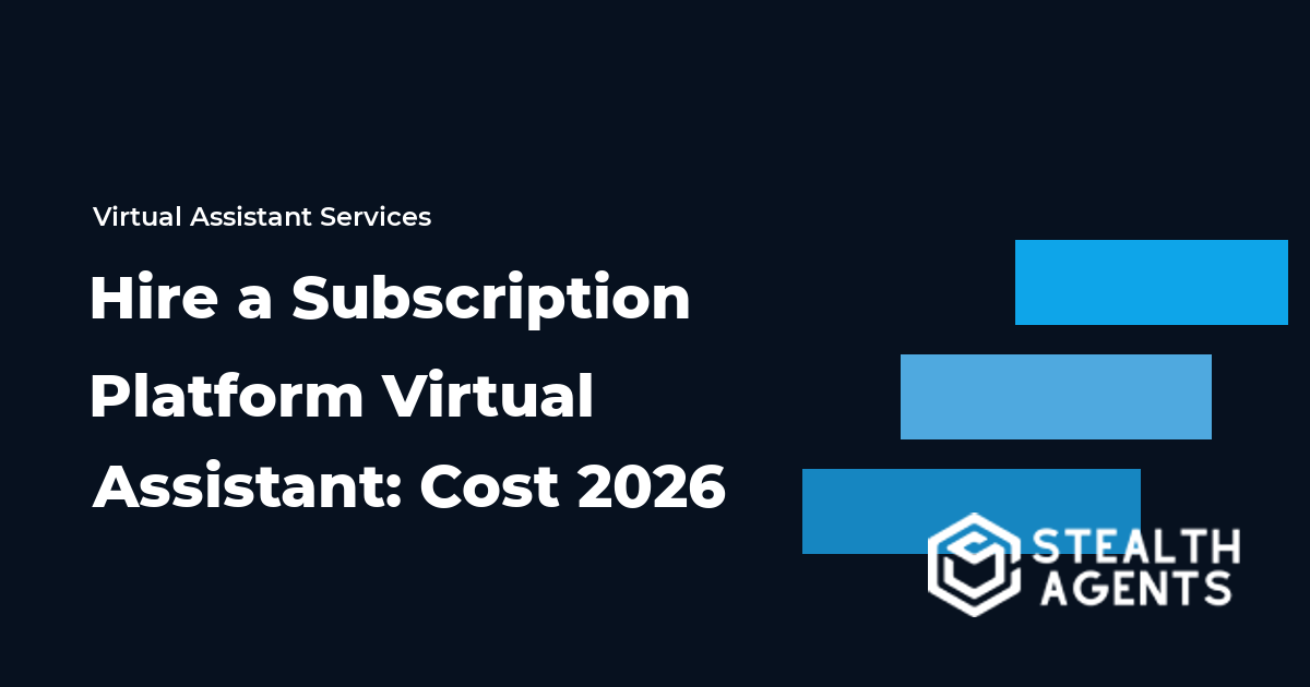 Hire a Subscription Platform Virtual Assistant: Cost 2026