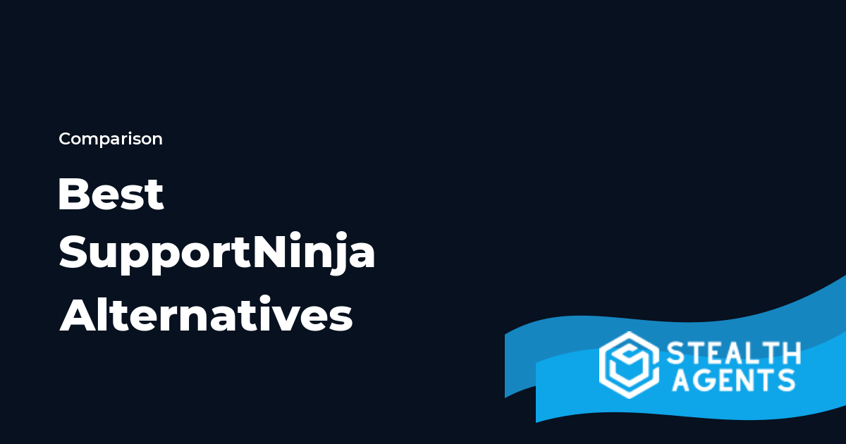 Top 10 Best SupportNinja Alternatives for Businesses (2026) | Stealth Agents