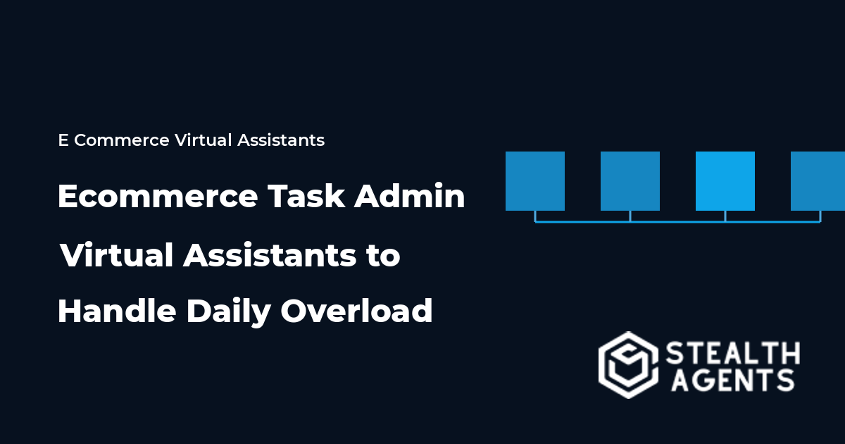 Ecommerce Task Admin Virtual Assistants to Handle Daily Overload