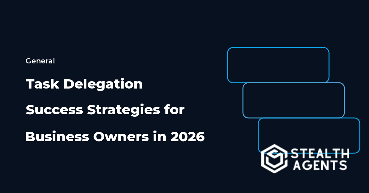 Task Delegation Success Strategies for Business Owners in 2026