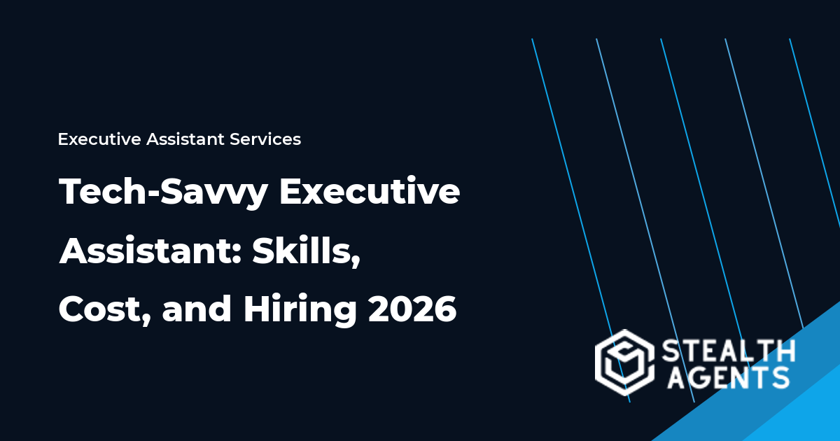 Tech-Savvy Executive Assistant: Skills, Cost, and Hiring 2026