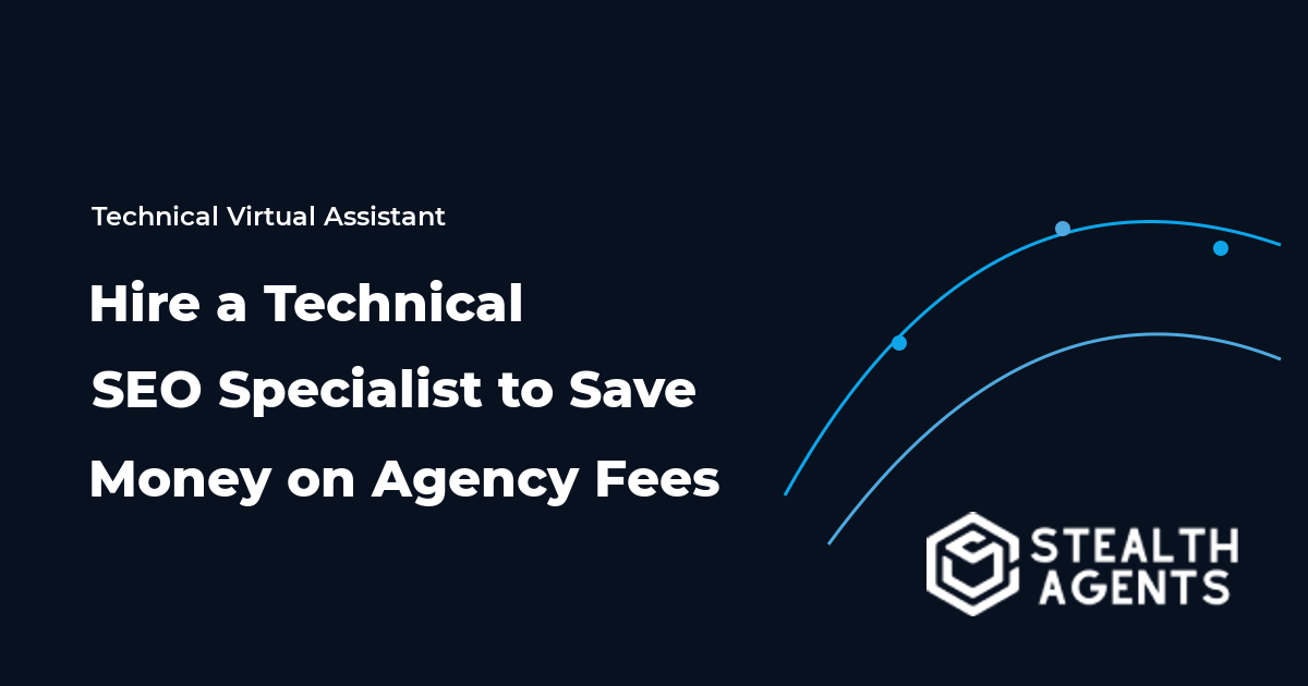 Hire a Technical SEO Specialist to Save Money on Agency Fees