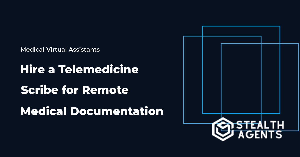 Hire a Telemedicine Scribe for Remote Medical Documentation