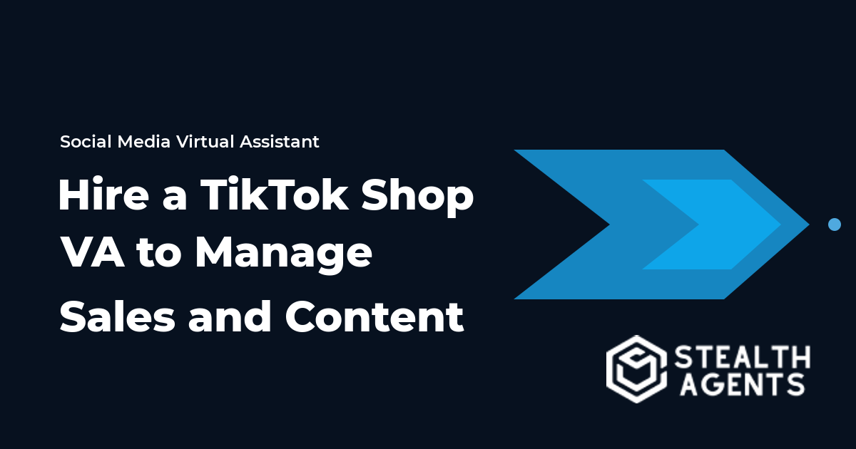 Hire a TikTok Shop Virtual Assistant to Manage Sales and Content