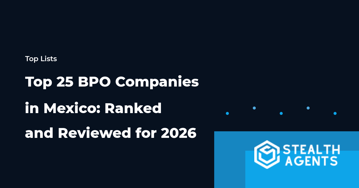 Top 25 BPO Companies in Mexico: Ranked and Reviewed for 2026