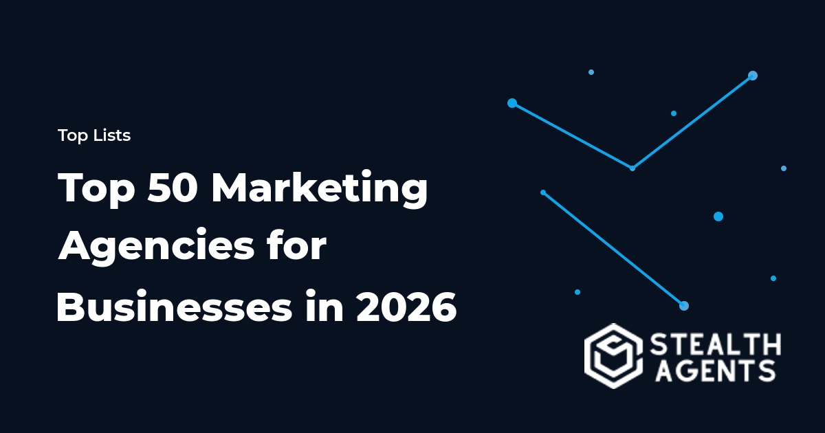 Top 50 Marketing Agencies for Businesses in 2026