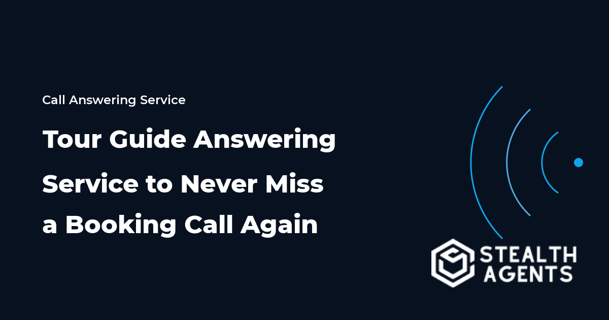 Tour Guide Answering Service to Never Miss a Booking Call Again