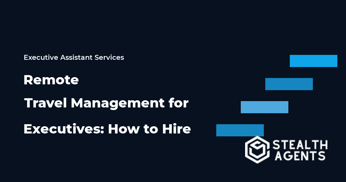Remote Travel Management for Executives: How to Hire 2026