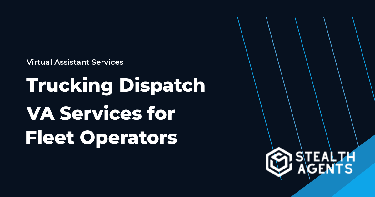 Trucking Dispatch Virtual Assistant Services for Fleet Operators