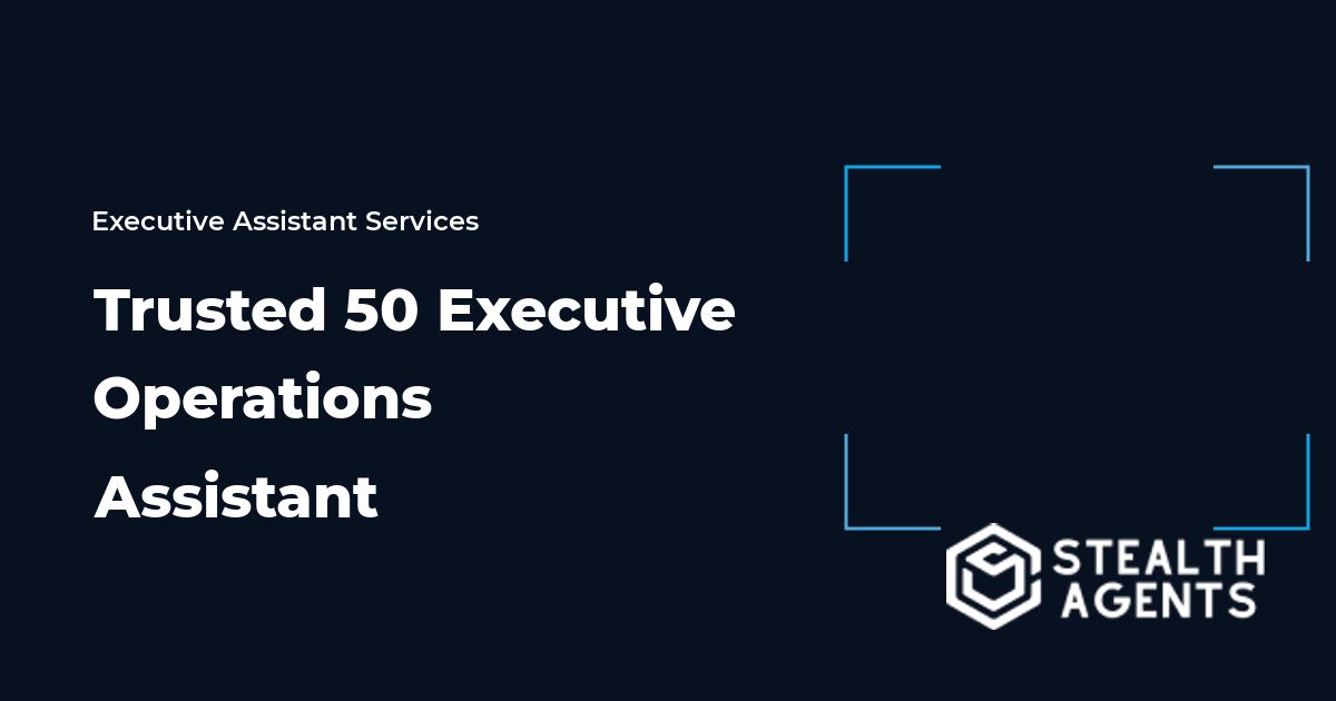 Trusted 50 Executive Operations Assistant
