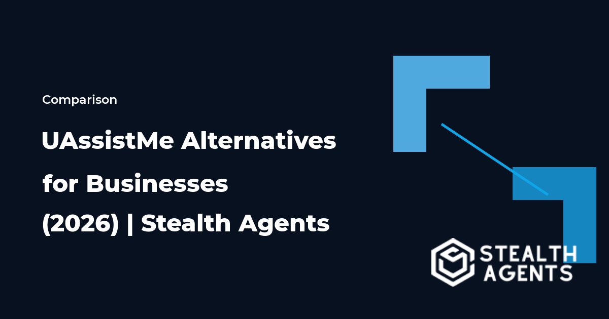 Top 10 Best UAssistMe Alternatives for Businesses (2026) | Stealth Agents